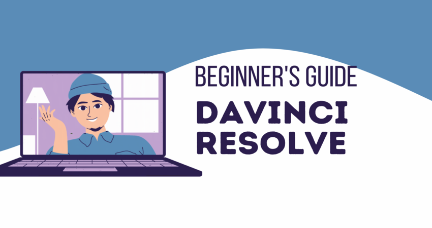 Beginner’s Guide to DaVinci Resolve for Video Editing.